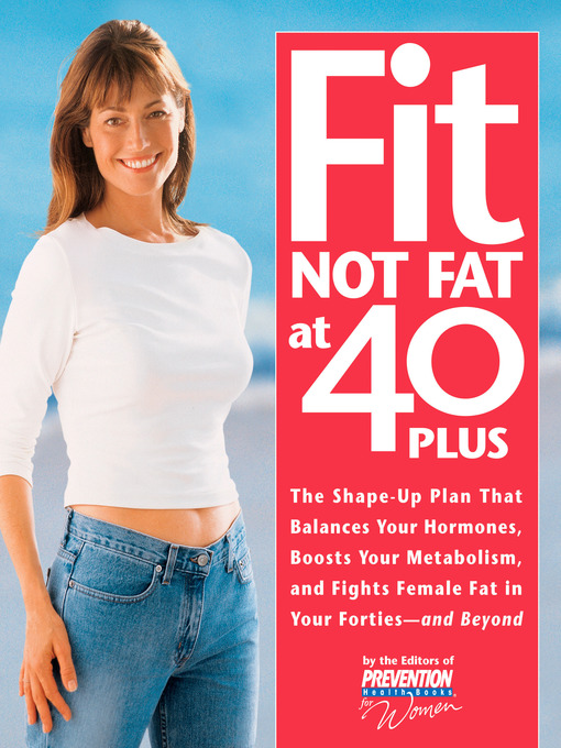 Title details for Fit Not Fat at 40-Plus by Prevention Health Books for Women - Wait list